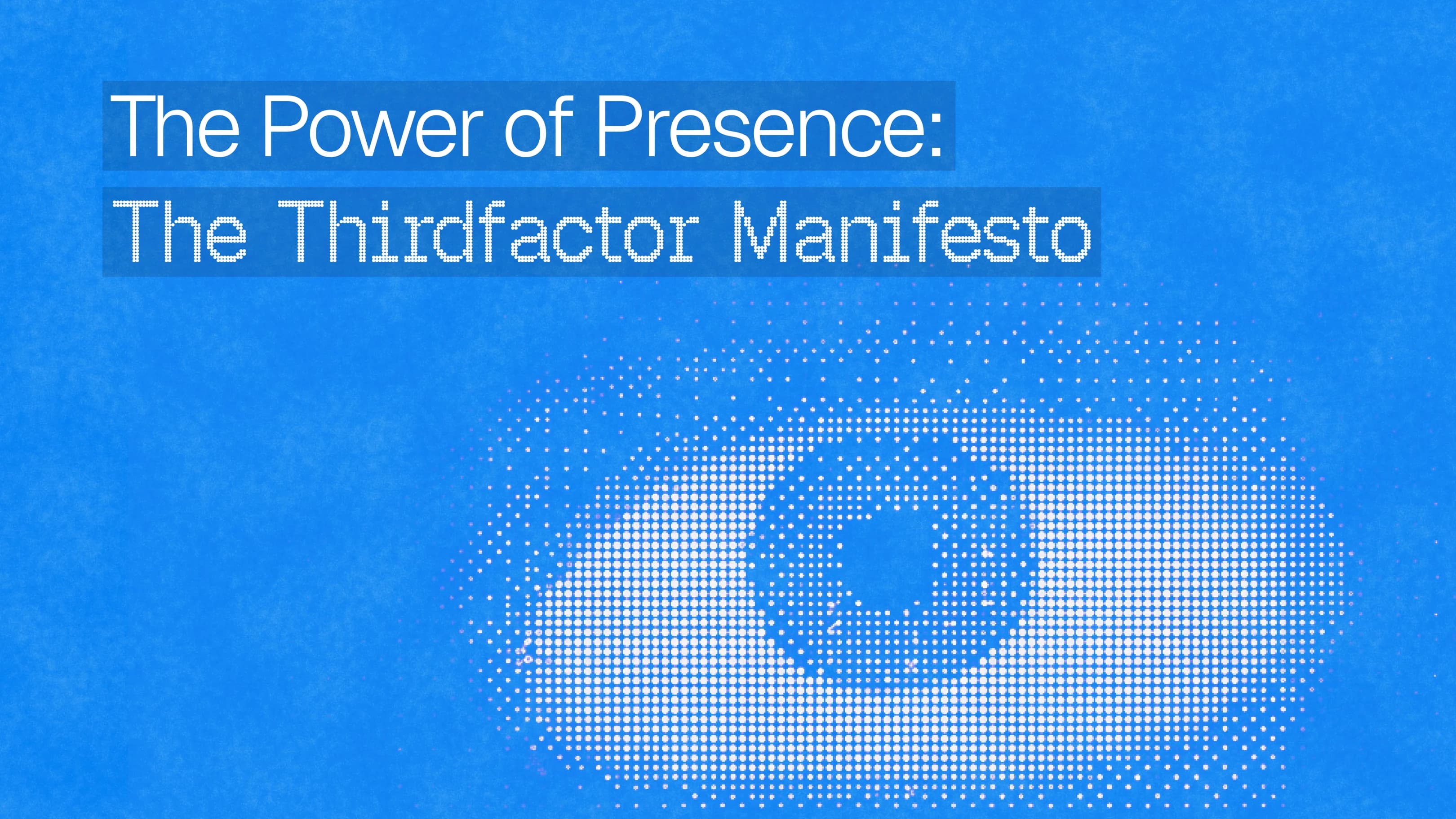The Power of Presence: The Third Factor Manifesto